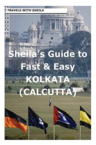 Sheila's Guide to Fast and Easy Kolkata/Calcutta