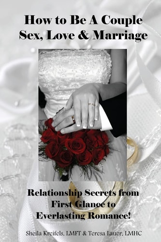 How to Be a Couple: Sex, Love and Marriage Relationship Secrets from First Glance to Everlasting Romance!