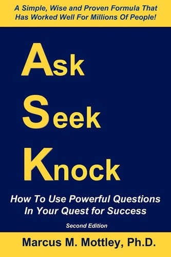 Ask, Seek, Knock! How To Use Powerful Questions In Your Quest For Success
