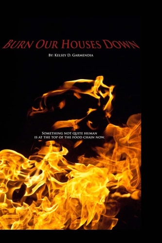 Burn Our Houses Down