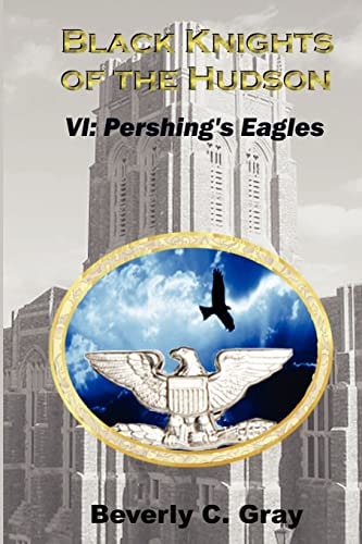 Black Knights of the Hudson Book VI Pershing's Eagles