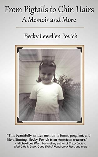 From Pigtails to Chin Hairs A Memoir and More