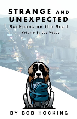 Strange and Unexpected Backpack on the Road - Volume Three: Las Vegas
