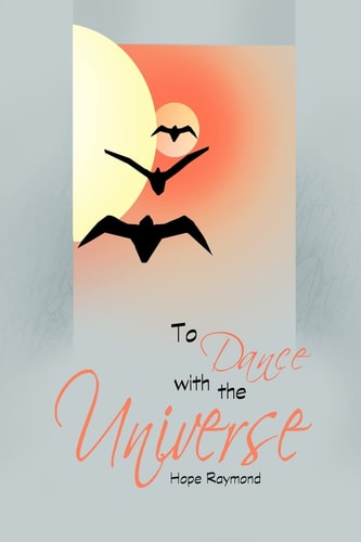 To Dance With the Universe The Ripening of Consciousness
