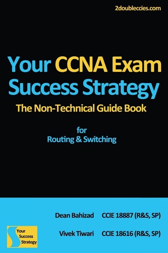 Your CCNA Exam Success Strategy The Non-Technical Guidebook for Routing and Switching