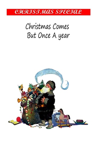 Christmas Comes But Once a Year