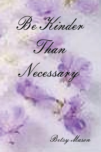 Be Kinder Than Necessary