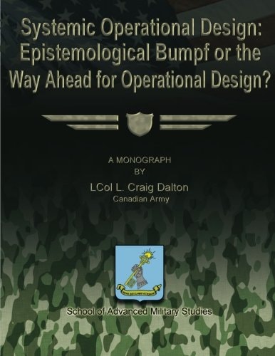 Systemic Operational Design Epistemological Bumpf Or the Way Ahead for Operational Design?