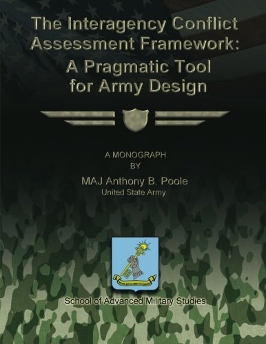 The Interagency Conflict Assessment Framework A Pragmatic Tool for Army Design