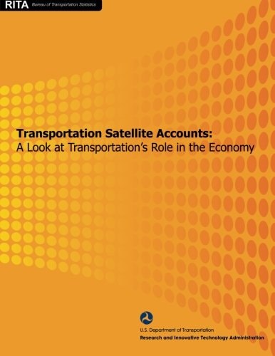 Transportation Satellite Accounts A Look at Transportation's Role in the Economy