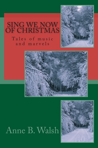 Sing We Now of Christmas Tales of Music and Marvels