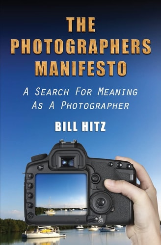 The Photographers Manifesto A Search for Meaning As a Photographer