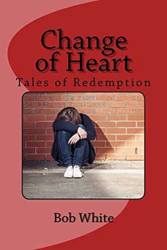 Change of Heart Tales of Redemption