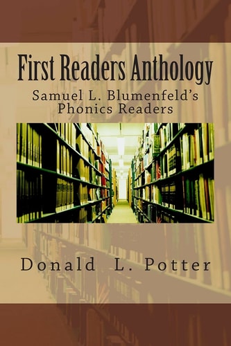 First Readers Anthology Samuel L. Blumenfeld's Phonics Readers