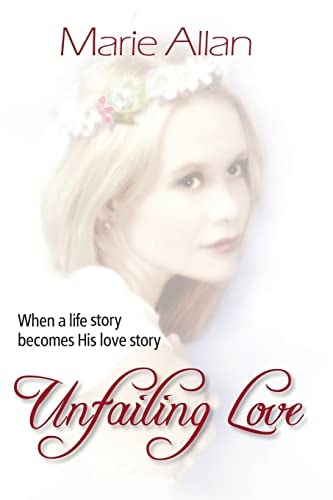 Unfailing Love When a Life Story Becomes His Love Story