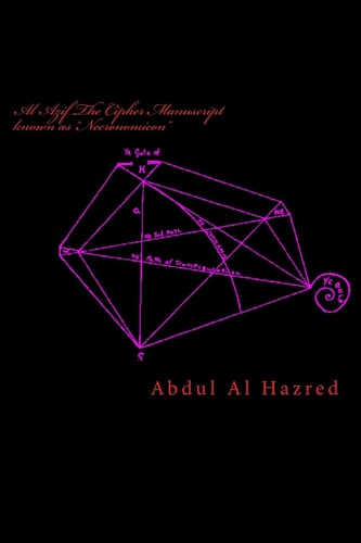 Al Azif The Cipher Manuscript Known as "Necronomicon" Ye Book of Ye Arab, Abdul Alhazred, 730 at Damascus