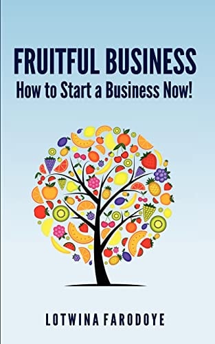 Fruitful Business How to Start a Business Now!