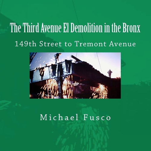 The Third Avenue El Demolition in the Bronx 149th Street to Tremont Avenue