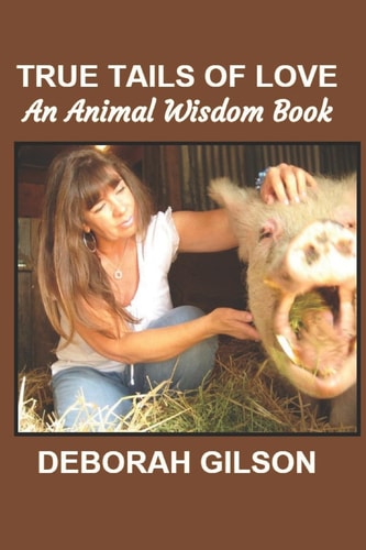 True Tails of Love An Animal Wisdom Book