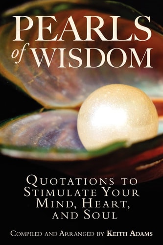 Pearls of Wisdom Quotations to Stimulate Your Mind, Heart, and Soul