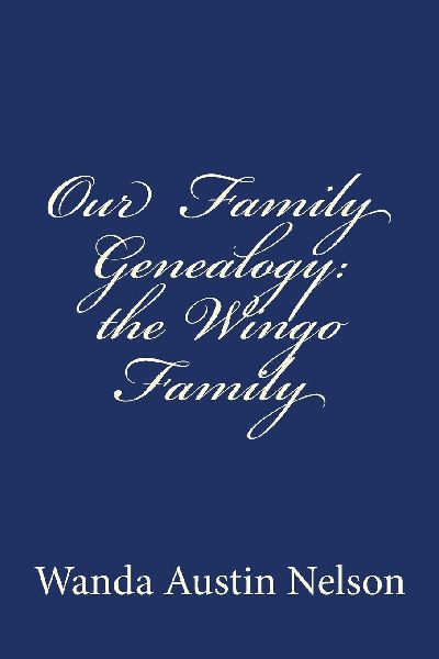Our  Family Genealogy: the Wingo Family