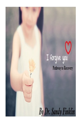 I Forgive You Pathway to Recovery