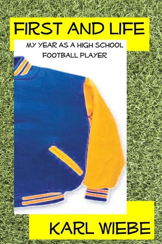 First And Life My Year As A High School Football Player