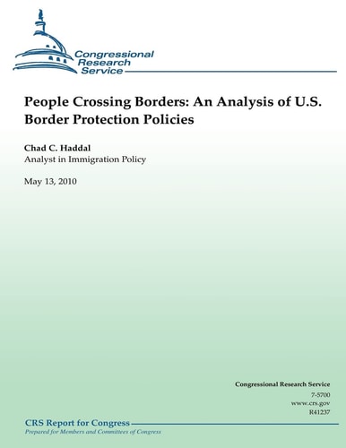 People Crossing Borders An Analysis of U.S. Border Protection Policies