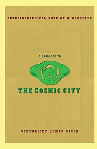A Prologue to the Cosmic City Autobiographical Note of a Wanderer