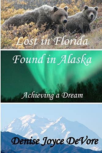 Lost in Florida - Found in Alaska Achieving a Dream