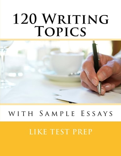 120 Writing Topics With Sample Essays