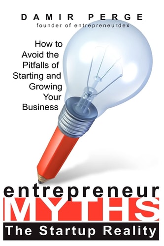 Entrepreneur Myths The Startup Reality: How to Avoid the Pitfalls of Starting and Growing Your Business