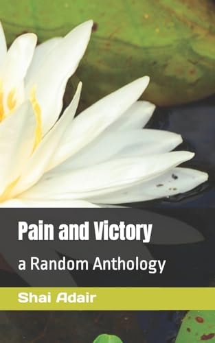 Pain and Victory A Random Anthology