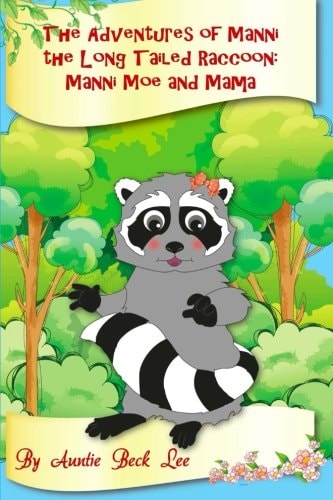 The Adventures of Manni the Long Tailed Raccoon Manni, Moe and Mama