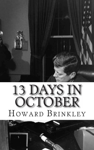 13 Days in October A History of the Cuban Missile Crisis