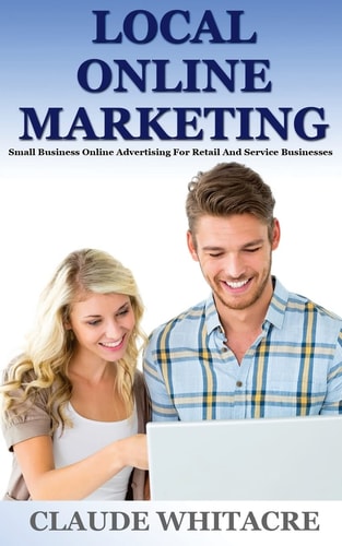 Local Online Marketing Small Business Online Advertising for Retail and Service Businesses