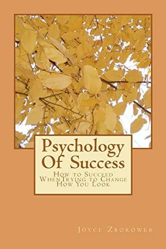 Psychology Of Success How to Succeed WhenTrying to Change How You Look