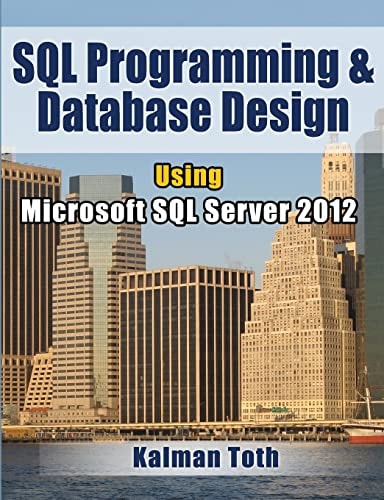 SQL Programming & Database Design Using Microsoft SQL Server 2012