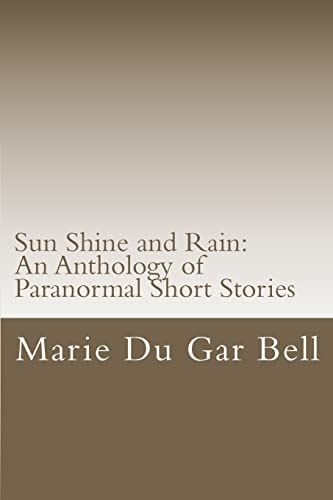Sun Shine and Rain An Anthology of Paranormal Short Stories