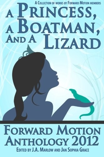 A Princess, a Boatman, and a Lizard (Forward Motion Anthology 2012)