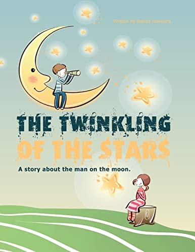 The Twinkling of the Stars A Story about the Man on the Moon