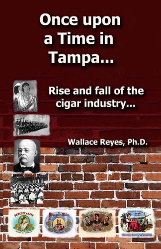 Once Upon a Time in Tampa... Rise and Fall of the Cigar Industry...