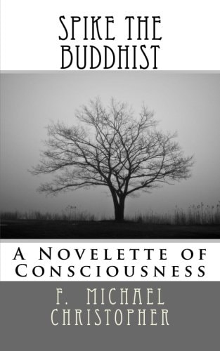 Spike the Buddhist A Novelette of Consciousness