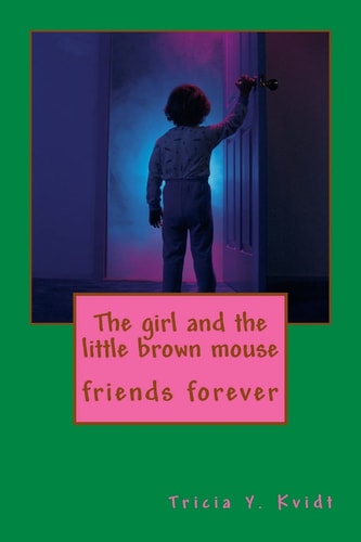 The Girl and the Little Brown Mouse Friends Forever