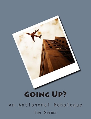 Going Up? An Antiphonal Monologue