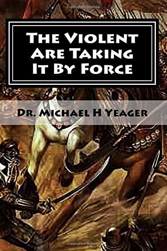 The Violent Are Taking It By Force Aggressively Taking What Belongs to You in the Name of JESUS