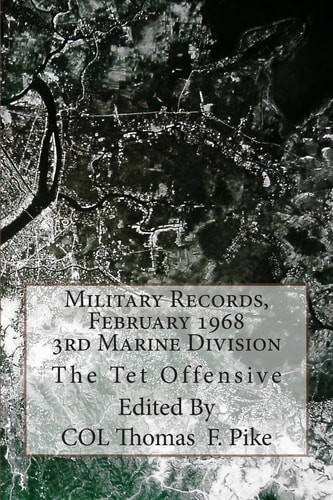 Military Records, February 1968, 3rd Marine Division The Tet Offensive