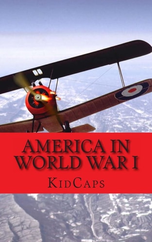 America in World War I A History Just for Kids!