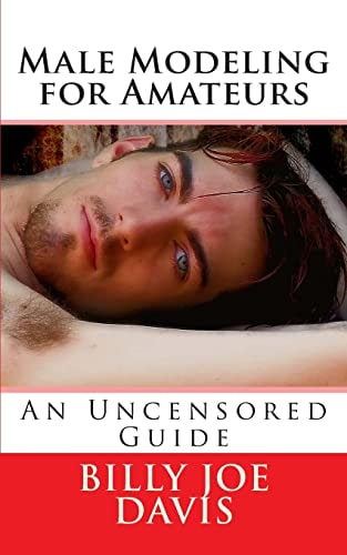 Male Modeling for Amateurs An Uncensored Guide