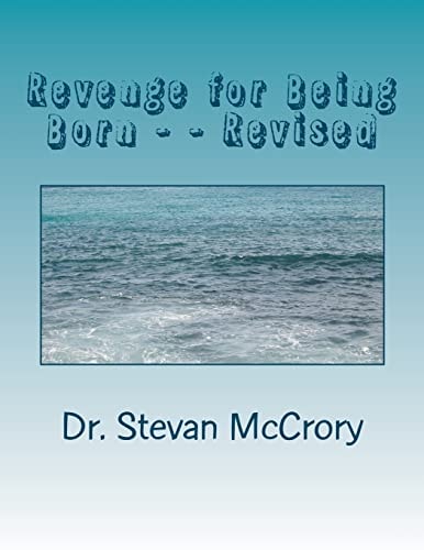 Revenge for Being Born - - Revised